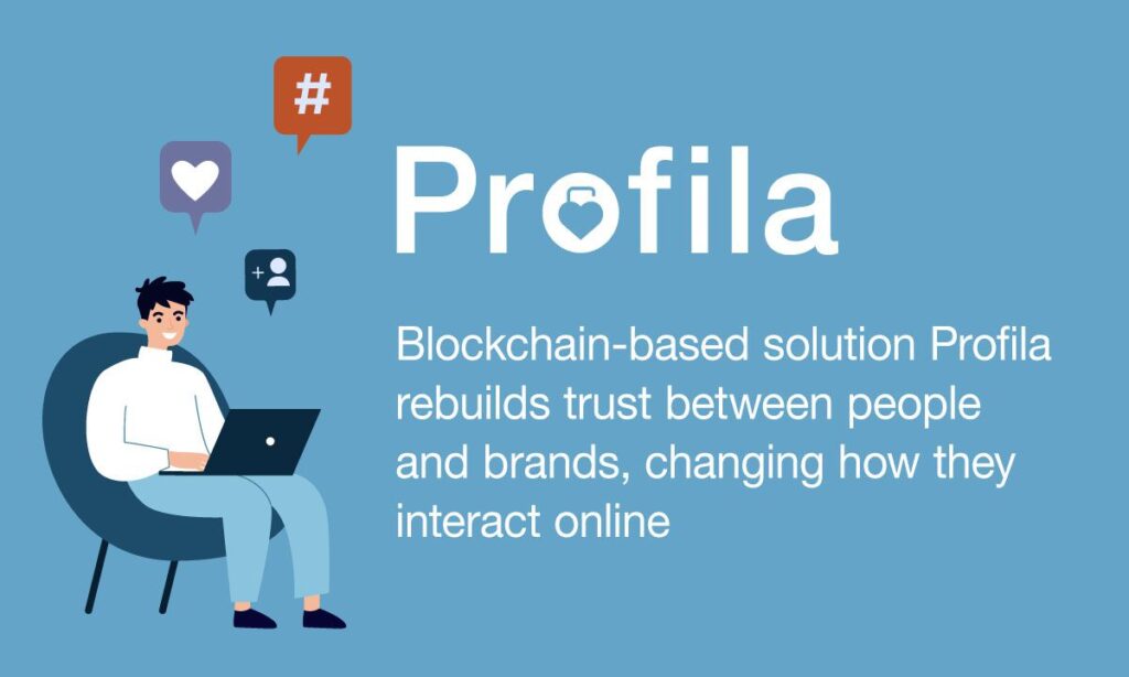 Blockchain Platform Profila Rebuilds Trust Between People and Brands