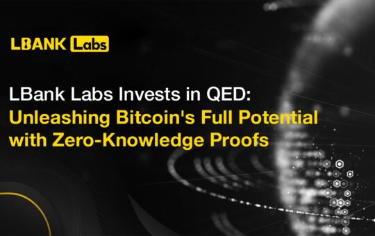 LBank Labs Invests in QED: Unleashing Bitcoin’s Full Potential with Zero-Knowledge Proofs